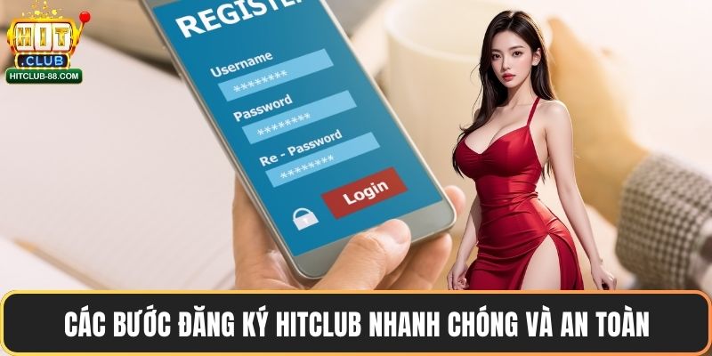 Các bước đăng ký Hitclub nhanh chóng và an toàn