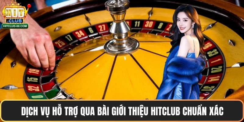 Dịch vụ hỗ trợ qua bài giới thiệu Hitclub chuẩn xác