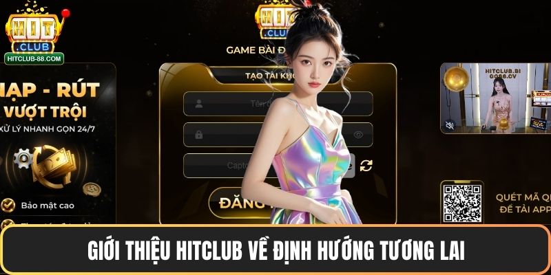 Giới thiệu Hitclub về định hướng tương lai