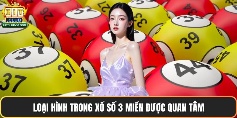 Loại hình trong xổ số 3 miền được quan tâm