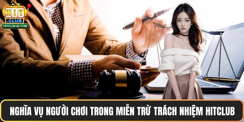 Nghĩa vụ người chơi trong miễn trừ trách nhiệm Hitclub