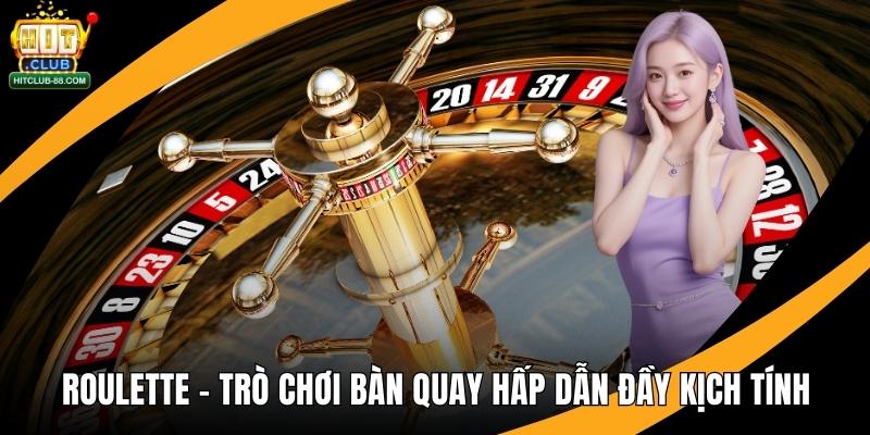 Roulette – Trò Chơi Bàn Quay Hấp Dẫn Đầy Kịch Tính