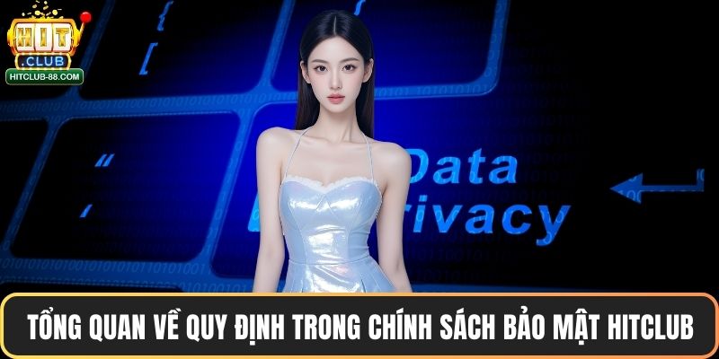 Tổng quan về quy định trong chính sách bảo mật Hitclub
