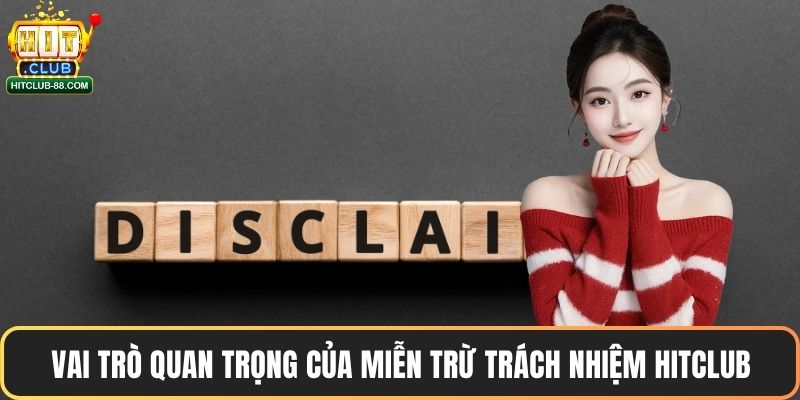 Vai trò quan trọng của miễn trừ trách nhiệm Hitclub