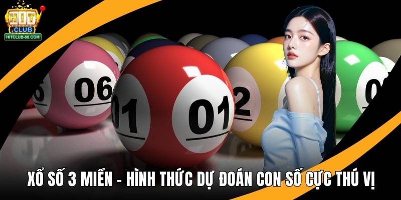 Xổ Số 3 Miền - Hình Thức Dự Đoán Con Số Cực Thú Vị